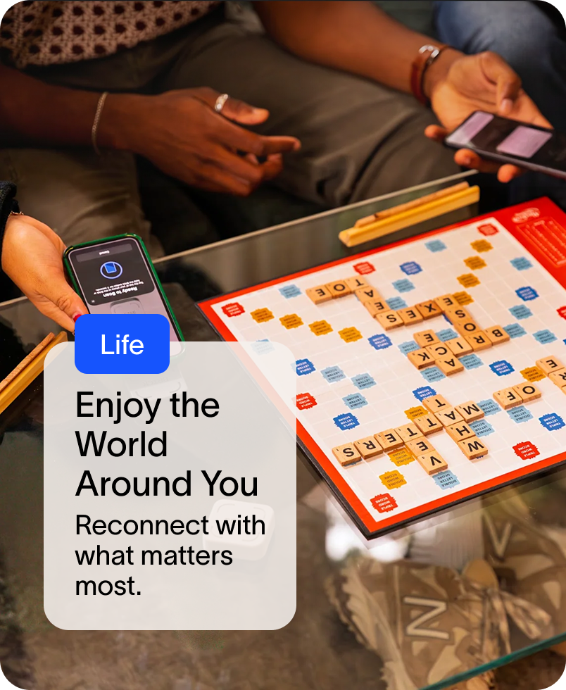 enjoy the world around you. reconnect with what matters most.